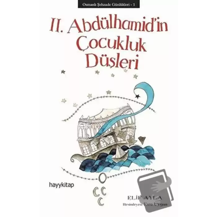 Osmanlı Şehzade Günlükleri: 1 - 2. Abdülhamid’in Çocukluk Düşleri