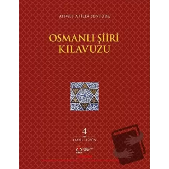 Osmanlı Şiiri Kılavuzu 4. Cilt (Ebabil - Füsun)