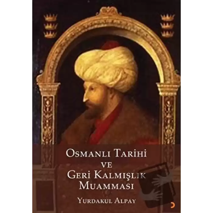 Osmanlı Tarihi ve Geri Kalmışlık Muamması