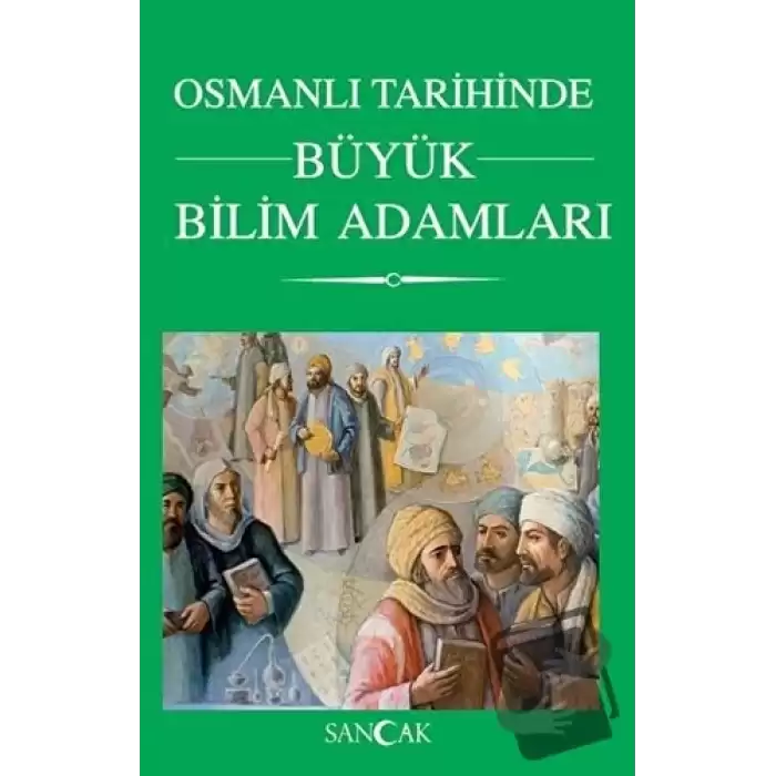 Osmanlı Tarihinde Büyük Bilim Adamları