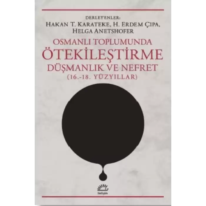 Osmanlı Toplumunda Ötekileştirme, Düşmanlık ve Nefret (16.-18. Yüzyıllar)