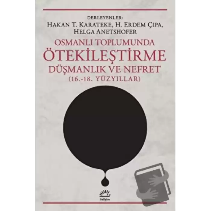 Osmanlı Toplumunda Ötekileştirme, Düşmanlık ve Nefret (16.-18. Yüzyıllar)