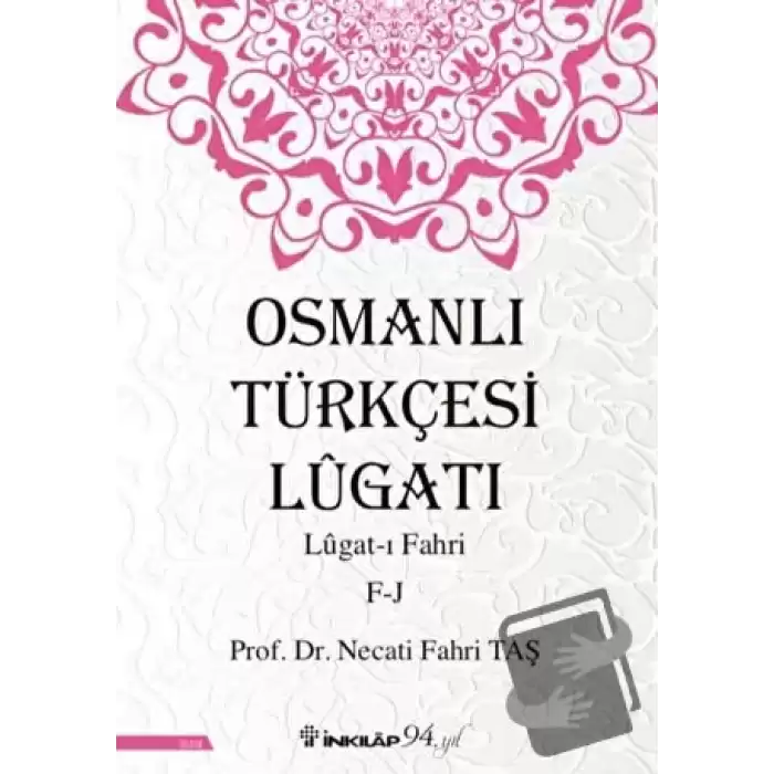 Osmanlı Türkçesi Lügatı: Lügat-ı Fahri F-J