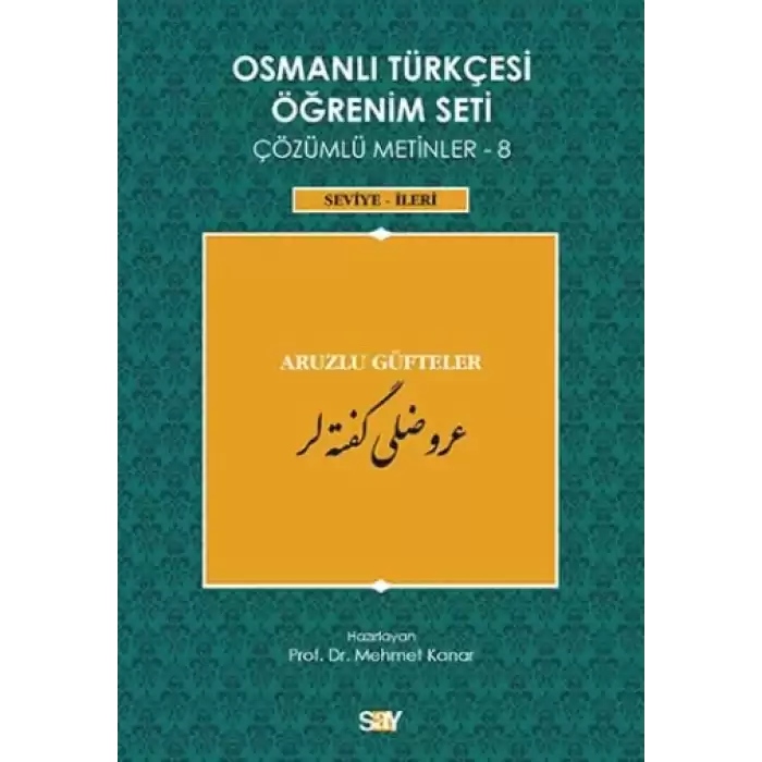 Osmanlı Türkçesi Öğrenim Seti Çözümlü Metinler 8 (Seviye-İleri) Aruzlu Güfteler