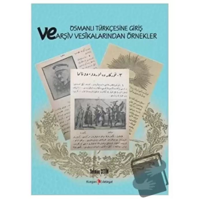 Osmanlı Türkçesine Giriş Ve Arşiv Vesikalarından Örnekler