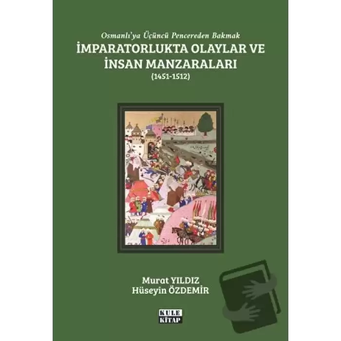 Osmanlıya Üçüncü Pencereden Bakmak: İmparatorlukta Olaylar ve İnsan Manzaraları 2 - (1451-1512)