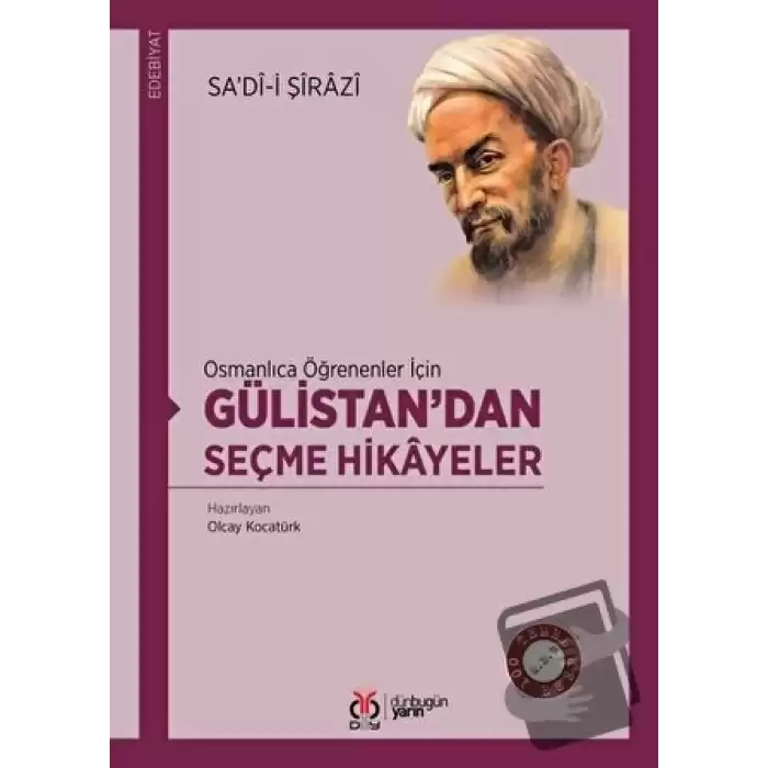 Osmanlıca Öğrenenler İçin Gülistan’dan Seçme Hikayeler