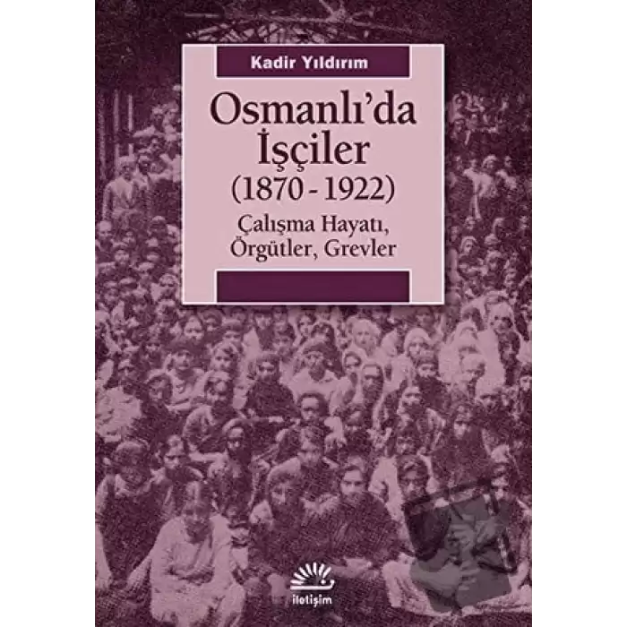 Osmanlı’da İşçiler (1870-1922)