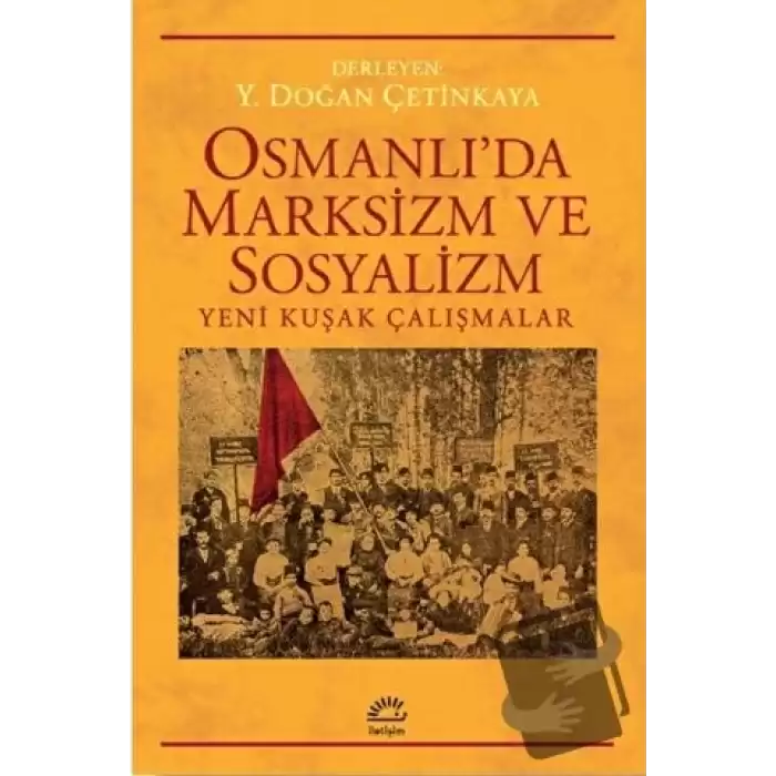 Osmanlı’da Marksizm ve Sosyalizm: Yeni Kuşak Çalışmalar