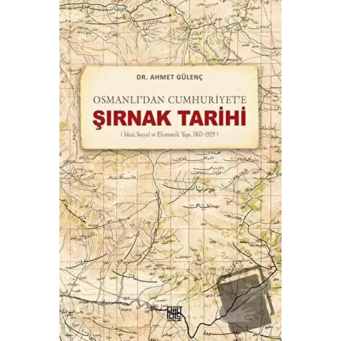 Osmanlı’dan Cumhuriyet’e Şırnak Tarihi (İdari, Sosyal ve Ekonomik Yapı, 1853-1929)