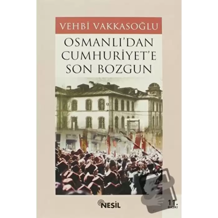 Osmanlı’dan Cumhuriyet’e Son Bozgun