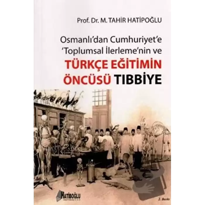 Osmanlı’dan Cumhuriyet’e Toplumsal İlerlemenin ve Türkçe Eğitimin Öncüsü Tıbbiye