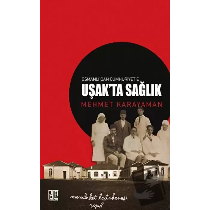 Osmanlı’dan Cumhuriyet’e Uşak’ta Sağlık