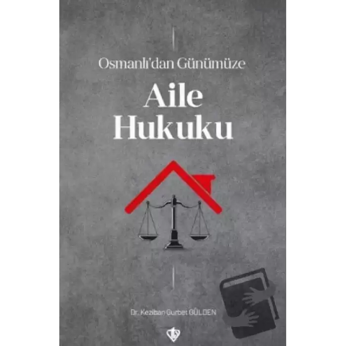 Osmanlı’dan Günümüze Aile Hukuku