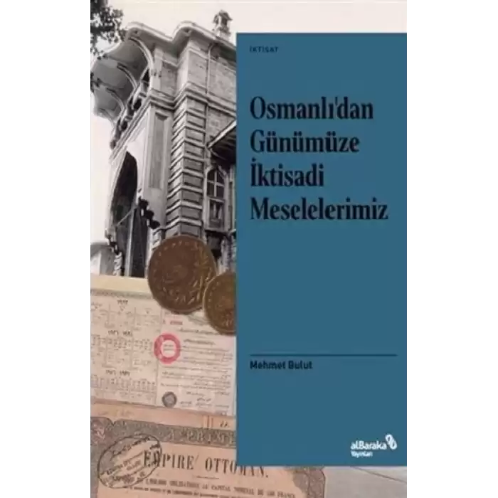 Osmanlı’dan Günümüze İktisadi Meselelerimiz