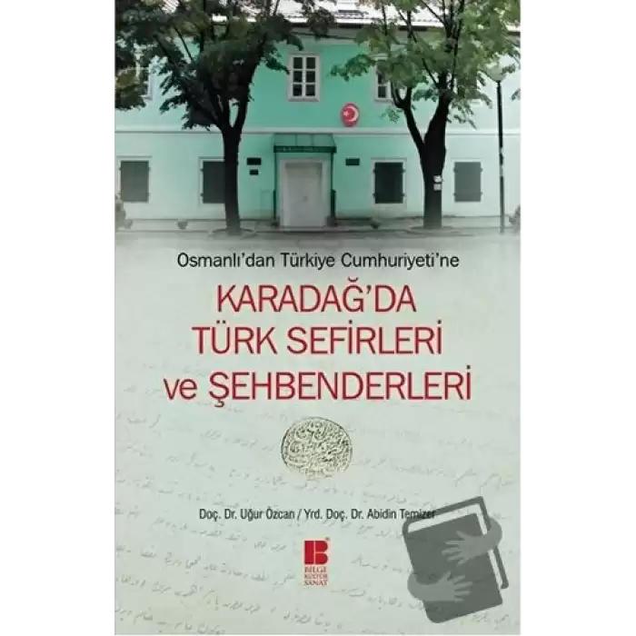 Osmanlı’dan Türkiye Cumhuriyeti’ne  Karadağ’da Türk Sefirleri ve Şehbenderleri