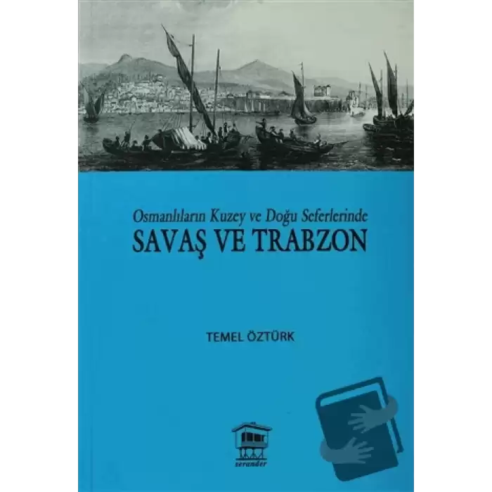 Osmanlıların Kuzey ve Doğu Seferlerinde Savaş ve Trabzon