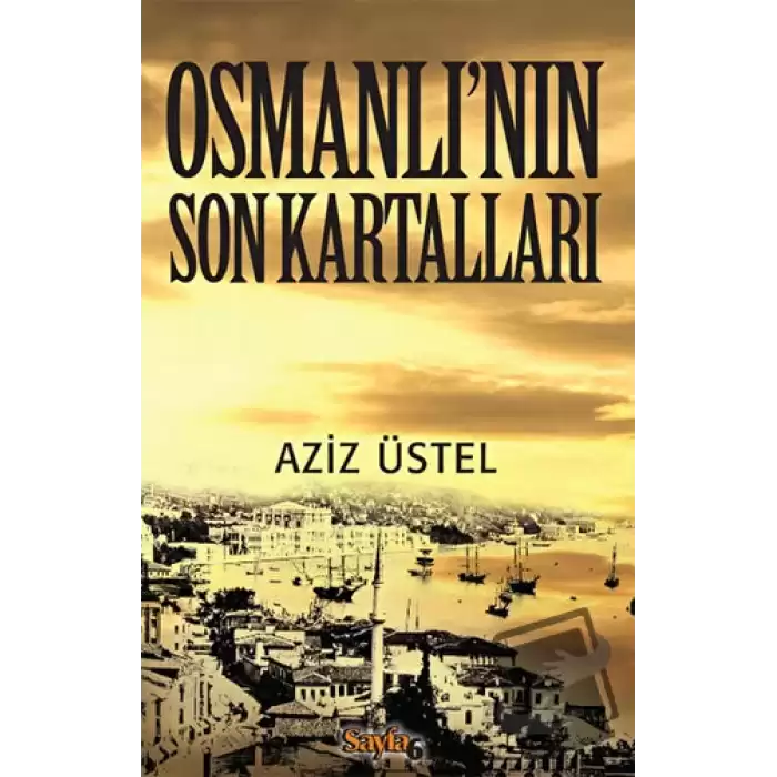 Osmanlı’nın Son Kartalları