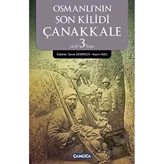 Osmanlı’nın Son Kilidi Çanakkale 3