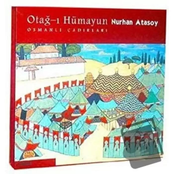 Otağ-ı Hümayun: Osmanlı Çadırları (Ciltli)