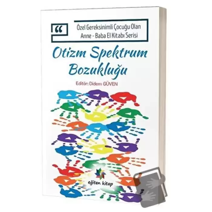 Otizm Spektrum Bozukluğu - Özel Gereksinimli Çocuğu Olan Anne Baba El Kitabı Serisi