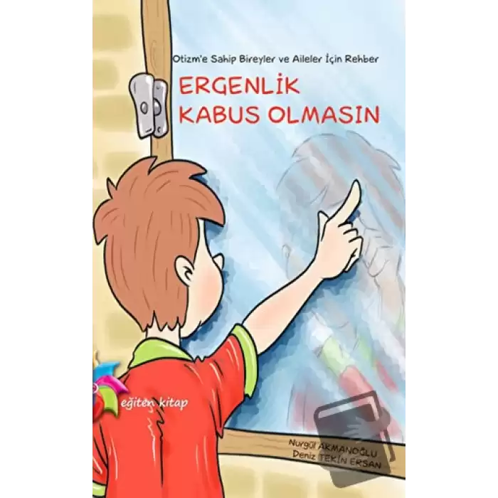 Otizm’e Sahip Bireyler ve Aileler İçin Rehber: Ergenlik Kabus Olmasın (Ciltli)