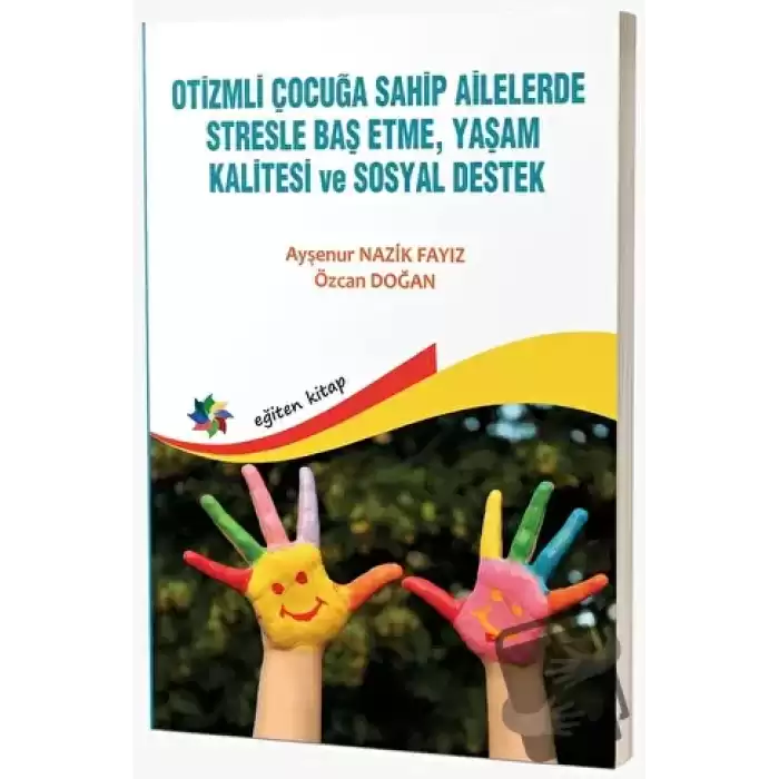 Otizmli Çocuğa Sahip Ailelerde Stresle Baş Etme, Yaşam Kalitesi ve Sosyal Destek