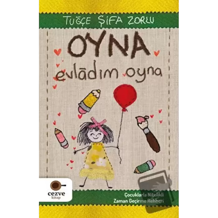 Oyna Evladım Oyna – Çocuklarla Nitelikli Zaman Geçirme Rehberi