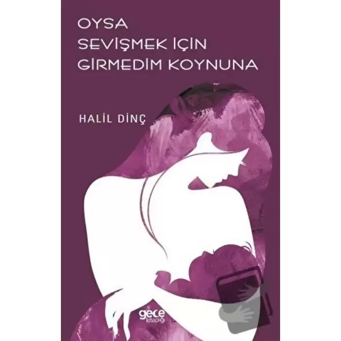 Oysa Sevişmek İçin Girmedim Koynuna