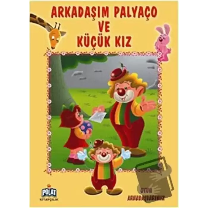 Oyun Arkadaşlarımız Serisi - Arkadaşım Palyaço ve Küçük Kız