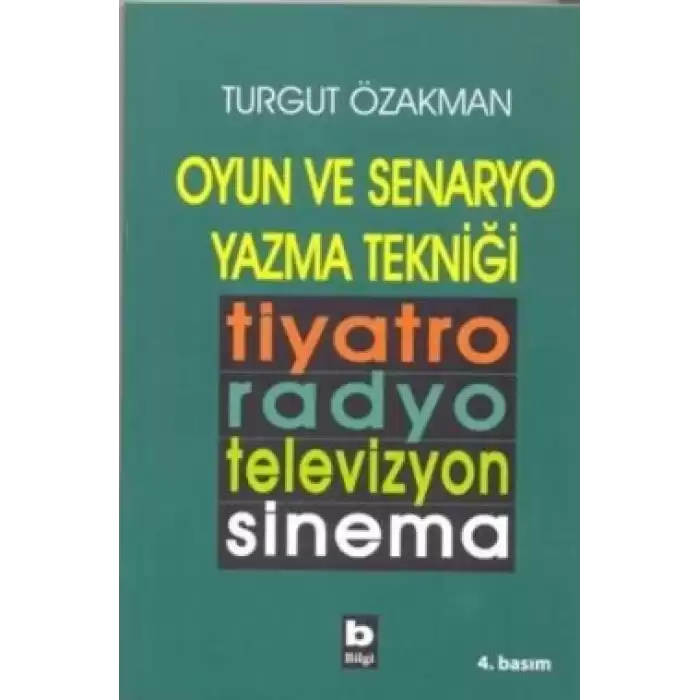 Oyun ve Senaryo Yazma Tekniği Tiyatro, Radyo, Televizyon, Sinema