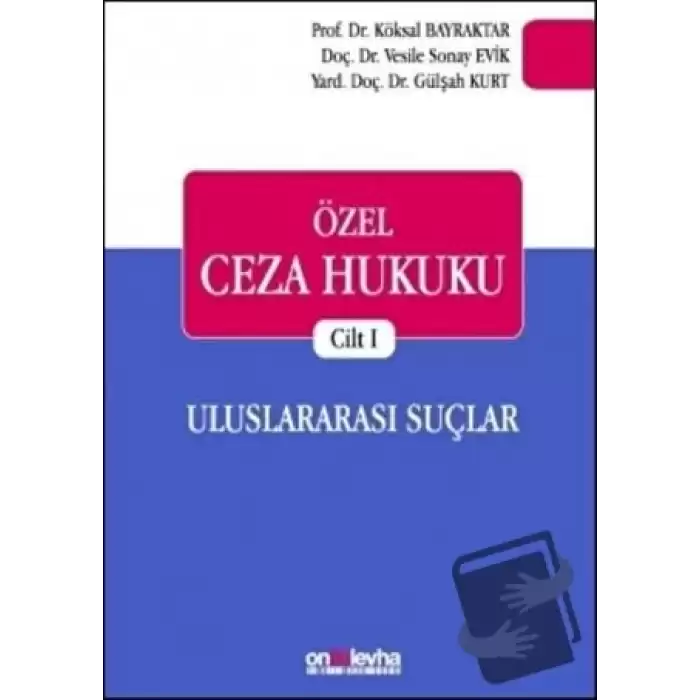 Özel Ceza Hukuku Cilt 1: Uluslararası Suçlar (Ciltli)