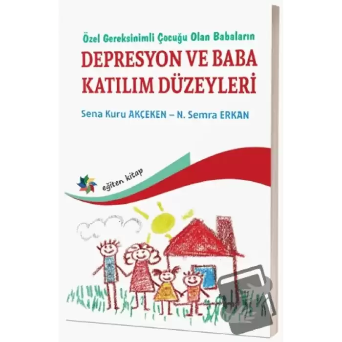 Özel Gereksinimli Çocuğu Olan Babaların Depresyon ve Baba Katılım Düzeyleri