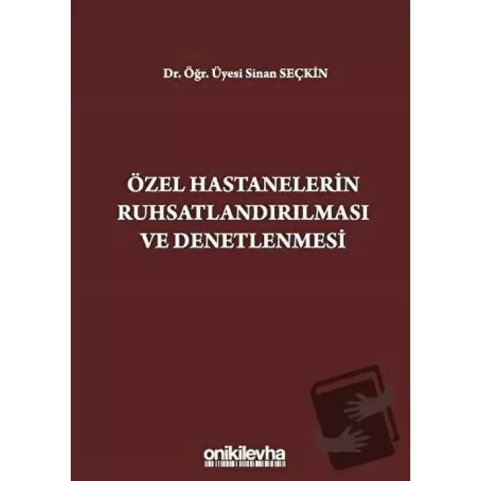 Özel Hastanelerin Ruhsatlandırılması ve Denetlenmesi