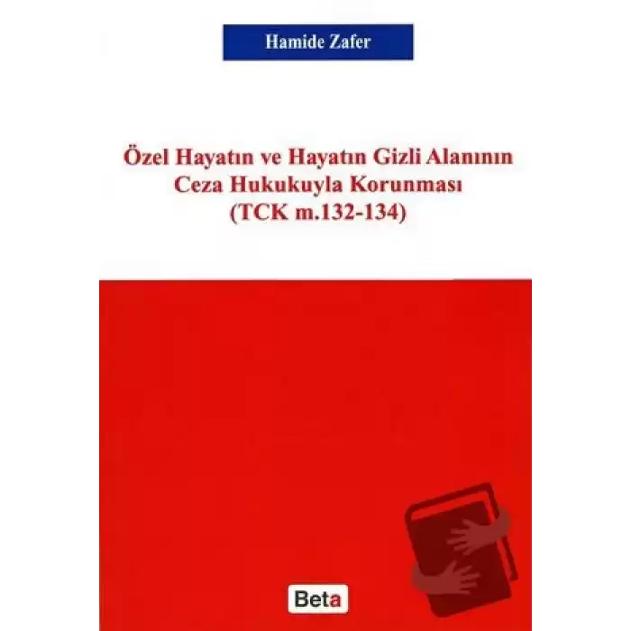 Özel Hayatın ve Hayatın Gizli Alanının Ceza Hukukuyla Korunması