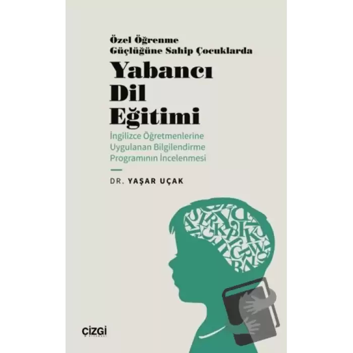 Özel Öğrenme Güçlüğüne Sahip Çocuklarda Yabancı Dil Eğitimi (İngilizce Öğretmenlerine Uygulanan Bilgilendirme Programının İncelenmesi)