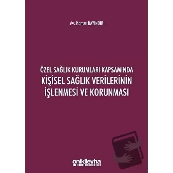 Özel Sağlık Kurumları Kapsamında Kişisel Sağlık Verilerinin İşlenmesi ve Korunması