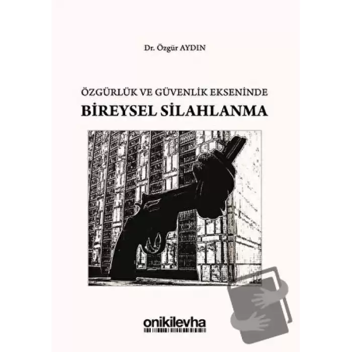 Özgürlük ve Güvenlik Ekseninde Bireysel Silahlanma