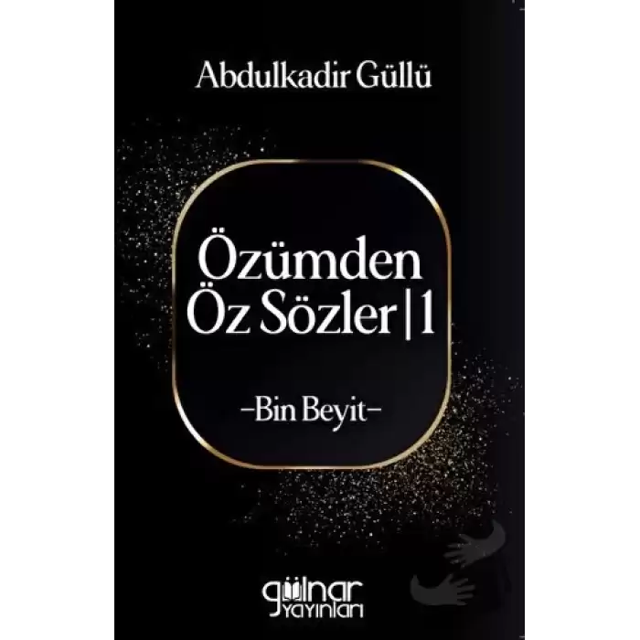 Özümden Öz Sözler - I