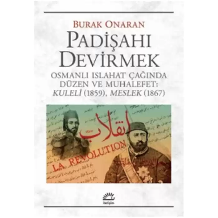 Padişahı Devirmek Osmanlı Islahat Çağında Düzen ve Muhalefet : Kuleli 1859, Meslek 1867