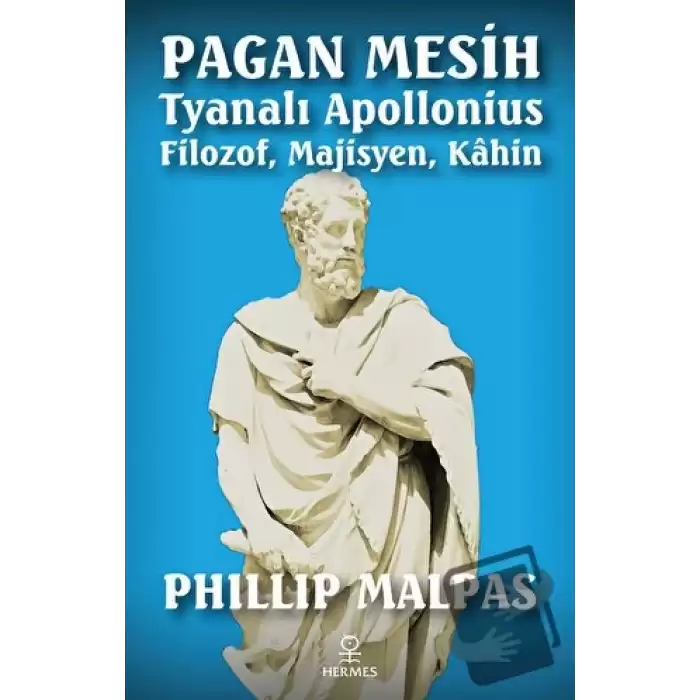 Pagan Mesih: Tyanalı Apollonius - Filozof, Majisyen, Kahin