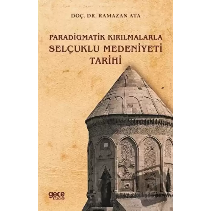 Paradigmatik Kırılmalarla Selçuklu Medeniyeti Tarihi