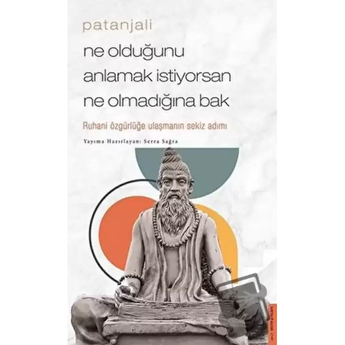 Patanjali - Ne Olduğunu Anlamak İstiyorsan Ne Olmadığına Bak