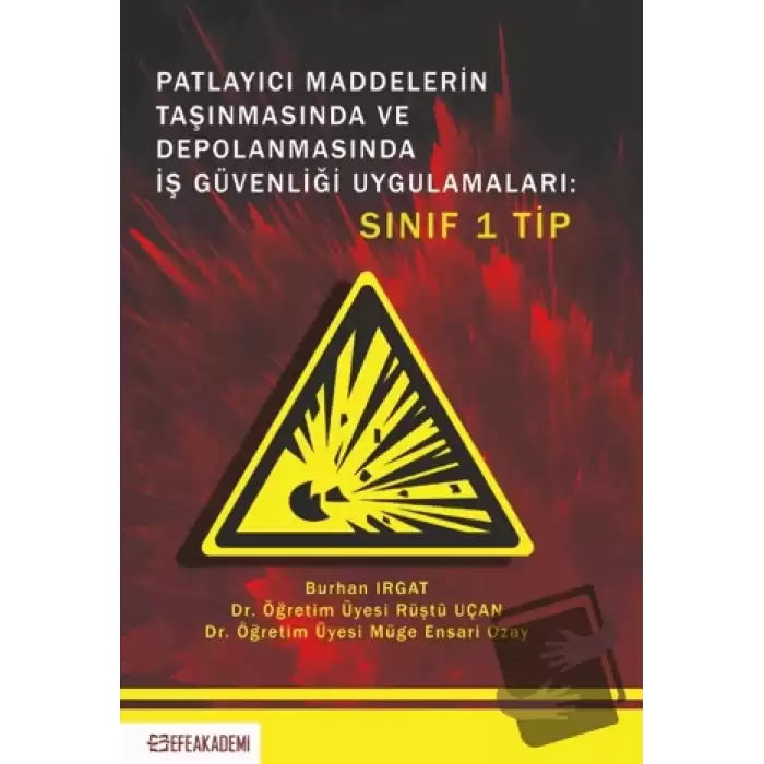 Patlayıcı Maddelerin Taşınmasında ve Depolanmasında İş Güvenliği Uygulamaları: Sınıf 1 Tip