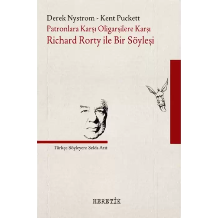 Patronlara Karşı, Oligarşilere Karşı: Richard Rorty ile Bir Söyleşi