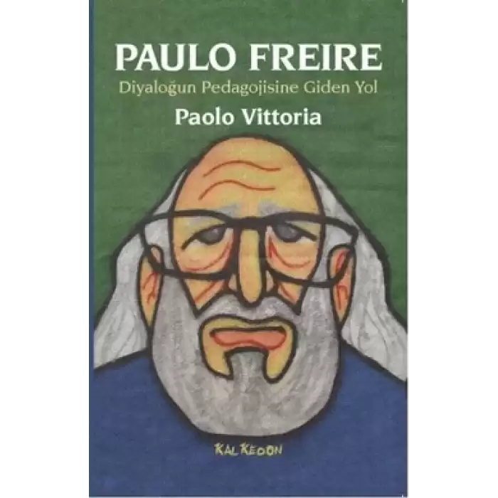 Paulo Freire Diyaloğun Pedagojisine Giden Yol