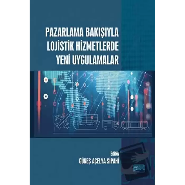 Pazarlama Bakışıyla Lojistik Hizmetlerde Yeni Uygulamalar