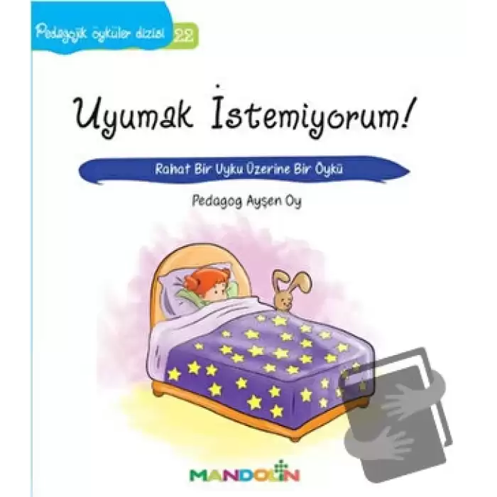 Pedagojik Öyküler: 22 -  Uyumak İstemiyorum!