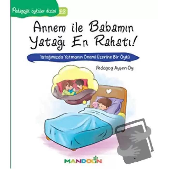 Pedagojik Öyküler: 23 - Annem ile Babamın Yatağı En Rahatı!