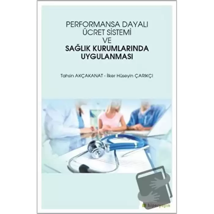 Performansa Dayalı Ücret Sistemi ve Sağlık Kurumlarında Uygulanması